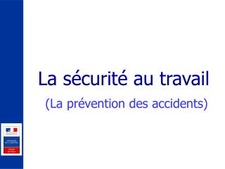 La sécurité au travail (La prévention des accidents)