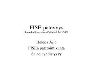 FISE-pätevyys Suunnittelijaseminaari Vihdissä 14.3.2008