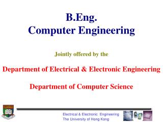 B.Eng. Computer Engineering Jointly offered by the