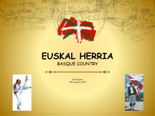 EUSKAL HERRIA BASQUE COUNTRY