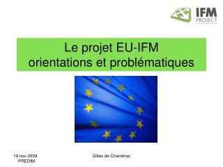 Le projet EU-IFM orientations et problématiques