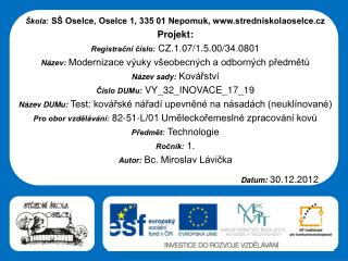Škola: SŠ Oselce, Oselce 1, 335 01 Nepomuk, stredniskolaoselce.cz Projekt: