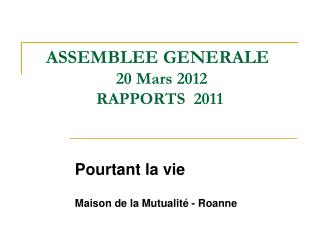 ASSEMBLEE GENERALE 20 Mars 2012 RAPPORTS 2011