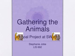 Gathering the Animals A Goal Project at SWMS