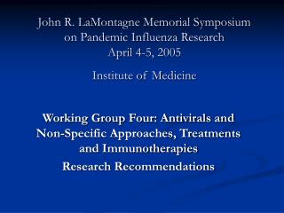 Working Group Four: Antivirals and Non-Specific Approaches, Treatments and Immunotherapies