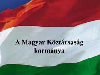 A Magyar Köztársaság kormánya