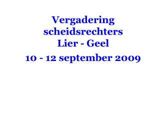 Vergadering scheidsrechters Lier - Geel 10 - 12 september 2009