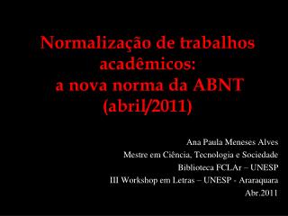 Normalização de trabalhos acadêmicos: a nova norma da ABNT (abril/2011)