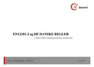 EN12101-2 og DE DANSKE REGLER - Anders Elbek, Teknologisk Institut, Certificering