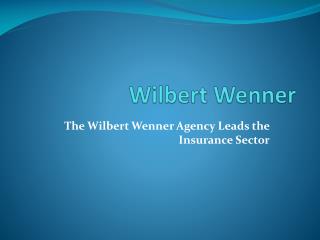 The Wilbert Wenner Agency Leads the Insurance Sector