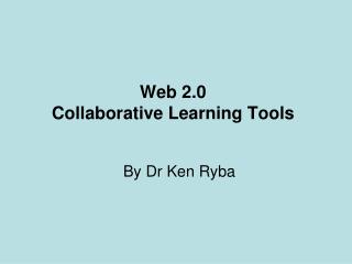 Web 2.0 Collaborative Learning Tools