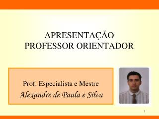 APRESENTAÇÃO PROFESSOR ORIENTADOR