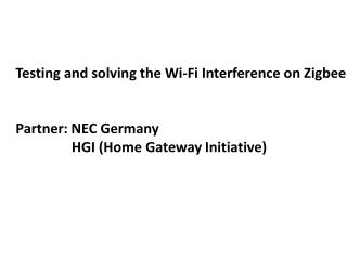 Testing and solving the Wi-Fi Interference on Zigbee Partner: NEC Germany