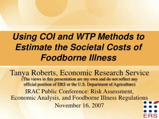 Using COI and WTP Methods to Estimate the Societal Costs of Foodborne Illness