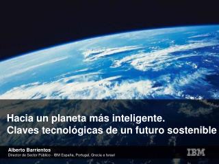 Hacia un planeta más inteligente. Claves tecnológicas de un futuro sostenible