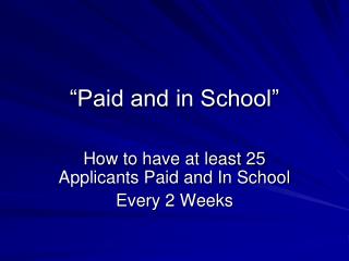 “Paid and in School”