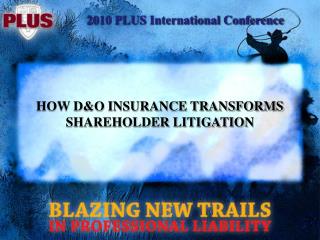 HOW D&amp;O INSURANCE TRANSFORMS SHAREHOLDER LITIGATION