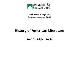Fachbereich Anglistik Sommersemester 2009 History of American Literature Prof. Dr. Ralph J. Poole