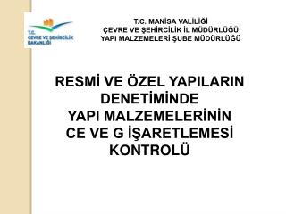 T.C. MANİSA VALİLİĞİ ÇEVRE VE ŞEHİRCİLİK İL MÜDÜRLÜĞÜ YAPI MALZEMELERİ ŞUBE MÜDÜRLÜĞÜ