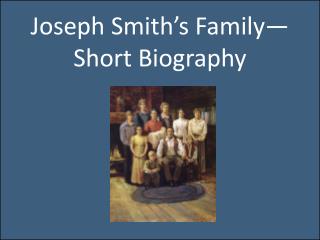 Joseph Smith’s Family—Short Biography