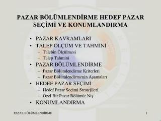 PAZAR BÖLÜMLENDİRME HEDEF PAZAR SEÇİMİ VE KONUMLANDIRMA