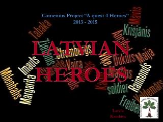 Comenius Project “A quest 4 Heroes” 2013 - 2015
