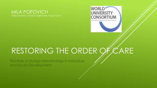 Mila Popovich						 Inter-university center, Dubrovnik, August 2014 Restoring the order of care