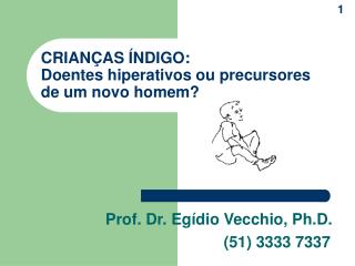 CRIANÇAS ÍNDIGO: Doentes hiperativos ou precursores de um novo homem?