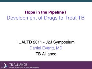 Hope in the Pipeline I Development of Drugs to Treat TB