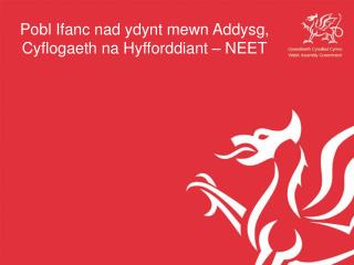 Pobl Ifanc nad ydynt mewn Addysg, Cyflogaeth na Hyfforddiant – NEET