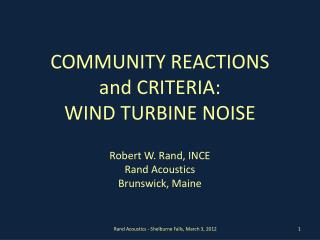 COMMUNITY REACTIONS and CRITERIA: WIND TURBINE NOISE