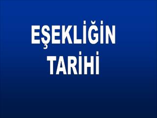 EŞEKLİĞİN TARİHİ