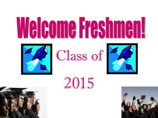 Welcome Freshmen!