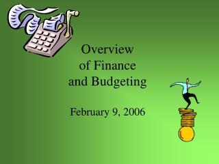 Overview of Finance and Budgeting February 9, 2006