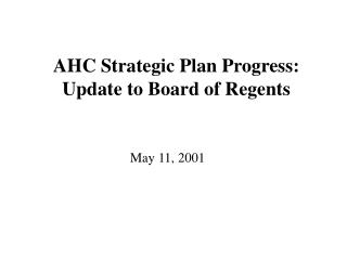 AHC Strategic Plan Progress: Update to Board of Regents