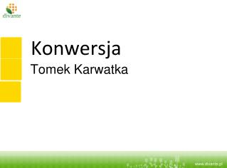 Konwersja Tomek Karwatka