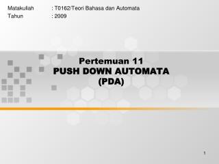 Pertemuan 11 PUSH DOWN AUTOMATA (PDA)