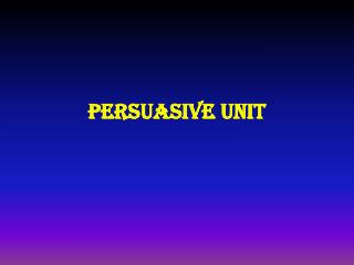 Persuasive Unit