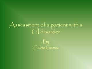 Assessment of a patient with a GI disorder