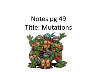 Notes pg 49 Title: Mutations