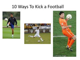 10 Ways To Kick a Football