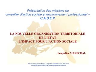 LA NOUVELLE ORGANISATION TERRITORIALE DE L’ETAT L’IMPACT POUR L’ACTION SOCIALE