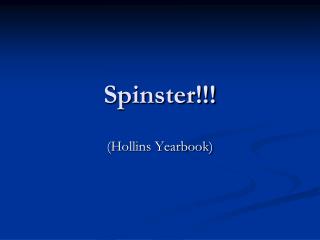 Spinster!!!