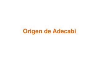 Origen de Adecabi