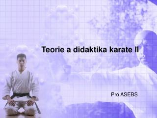 Teorie a didaktika karate II