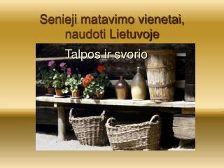Senieji matavimo vienetai, naudoti Lietuvoje