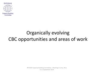 Organically evolving CBC opportunities and areas of work