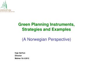 Green Planning Instruments, Strategies and Examples (A Norwegian Perspective)