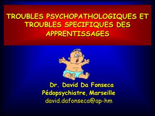 TROUBLES PSYCHOPATHOLOGIQUES ET TROUBLES SPECIFIQUES DES APPRENTISSAGES