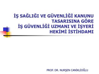 İŞ SAĞLIĞI VE GÜVENLİĞİ KANUNU TASARISINA GÖRE İŞ GÜVENLİĞİ UZMANI VE İŞYERİ HEKİMİ İSTİHDAMI